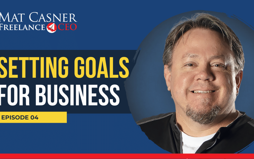 Ep. 4. Setting Effective Goals for Freelancers