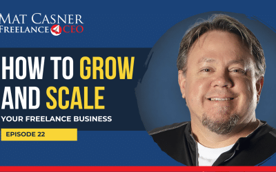 Ep. 22. How to Grow and Scale Your Freelance Business